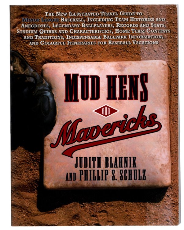 Mud Hens and Mavericks: The New Illustrated Travel Guide to Minor League Baseball