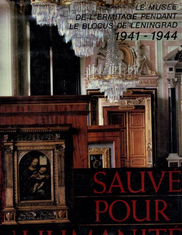 Sauve pour l'humanite. Le musee de l'Ermitage pendant le blocus de Leningrad