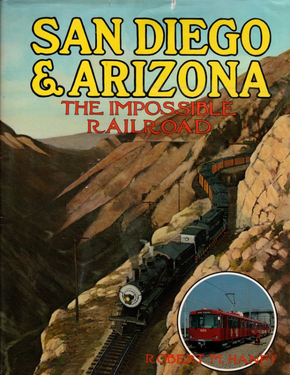 San Diego and Arizona: The Impossible Railroad