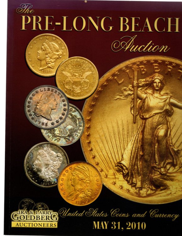THE PRE-LONG BEACH AUCTION. United States Coins and Currency, May 31, 2010. COIN COLLECTION AUCTION GUIDE. Ira & Larry Goldberg Auctioneers, 2010.