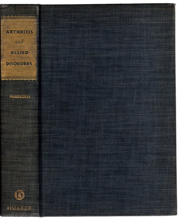 DIAGNOSIS AND TREATMENT OF ARTHRITIS AND ALLIED DISORDERS by H.M. Margolis, M.D., M.S. (in med.), F.A.C.P. Paul B. Hoeber, Inc., 1941.