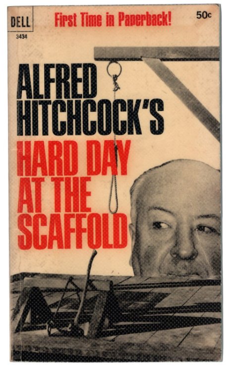 ALFRED HITCHCOCK'S HARD DAY AT THE SCAFFOLD. Dell Collectible Mass Market Paperback No. 3434. Third Dell Printing, May 1968.