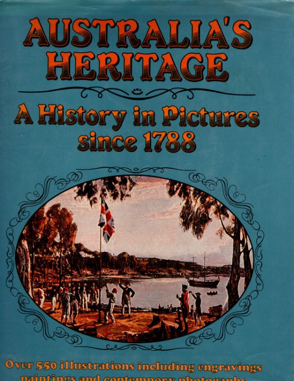 Australia's Heritage, A History In Pictures since 1788