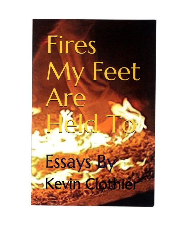 Fires My Feet Are Held To: Essays By
