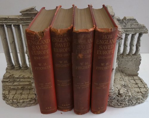 HOW ENGLAND SAVED EUROPE : THE STORY OF THE GREAT WAR (1793-1815). FOUR VOLUME SET. W. H. FITCHETT. London, 1899.