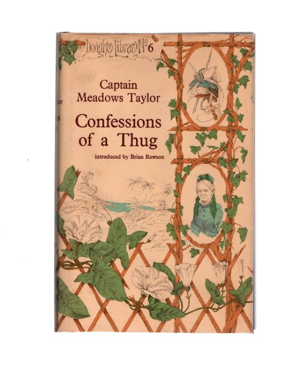 CONFESSIONS OF A THUG by Captain Meadows Taylor. Introduced by Brian Rawson. New York: Stein and Day, 1968.