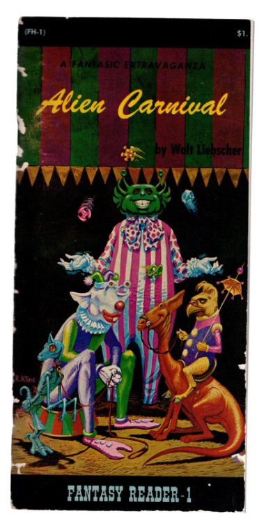 ALIEN CARNIVAL by Walt Liebscher. FANTASY READER - 1 (FH-1). Cover Art by Robert Kline. North Hollywood: Fantasy House, 1974.