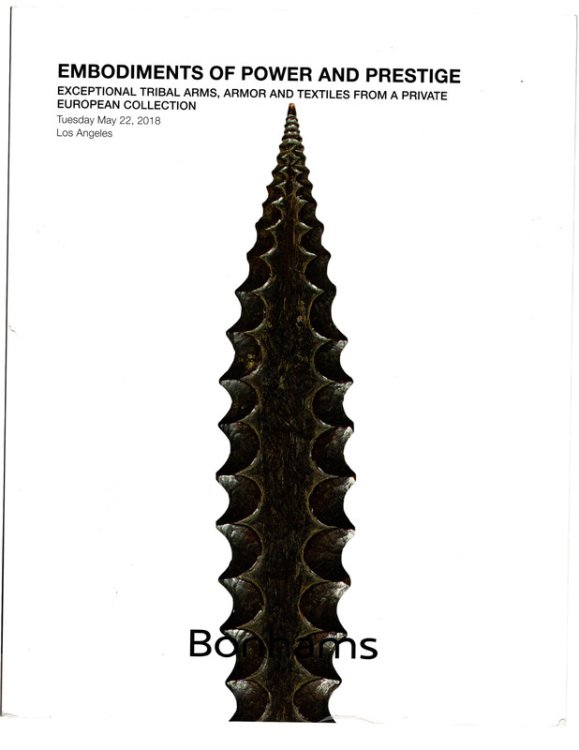 Embodiments of Power and Prestige: Exceptional Tribal Arms, Armor and Textiles from a Private European Collection, Tuesday May 22, 2018, Los Angeles. Bonhams Auction Catalog of Southeast Asian Art and Artifacts.