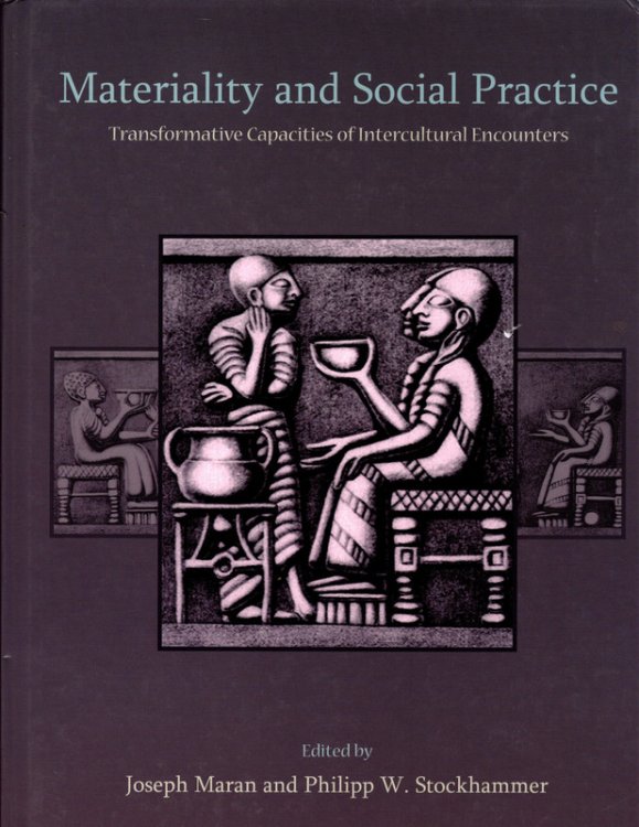 Materiality and Social Practice: Transformative Capacities of Intercultural Encounters