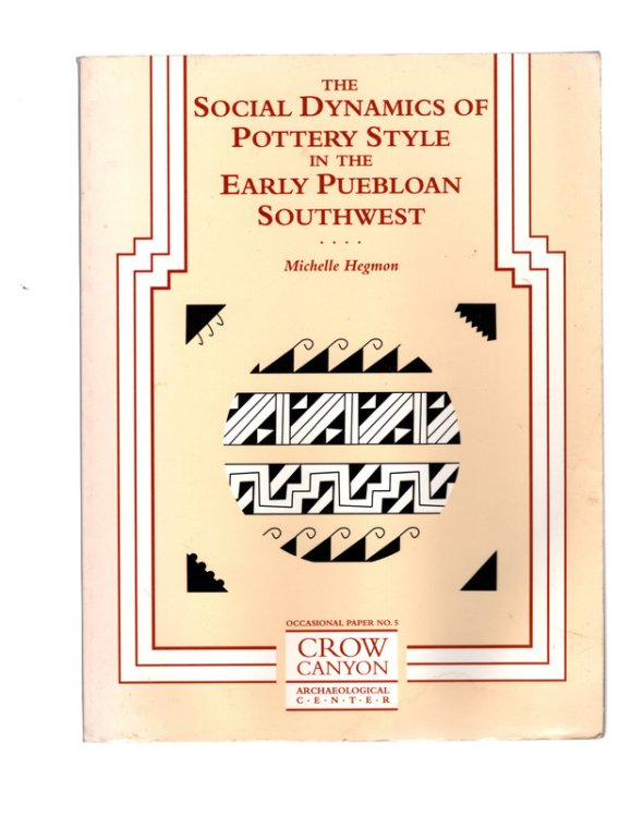 The Social Dynamics of Pottery Style in the Early Puebloan Southwest (Occasional Paper)