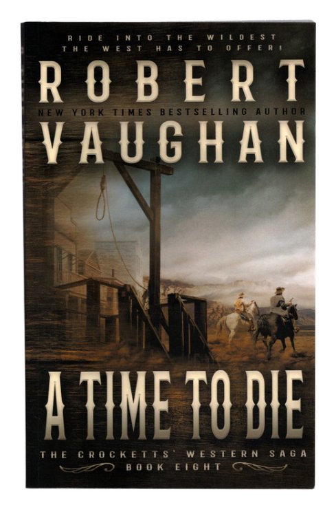 A Time To Die: A Classic Western (The Crocketts)