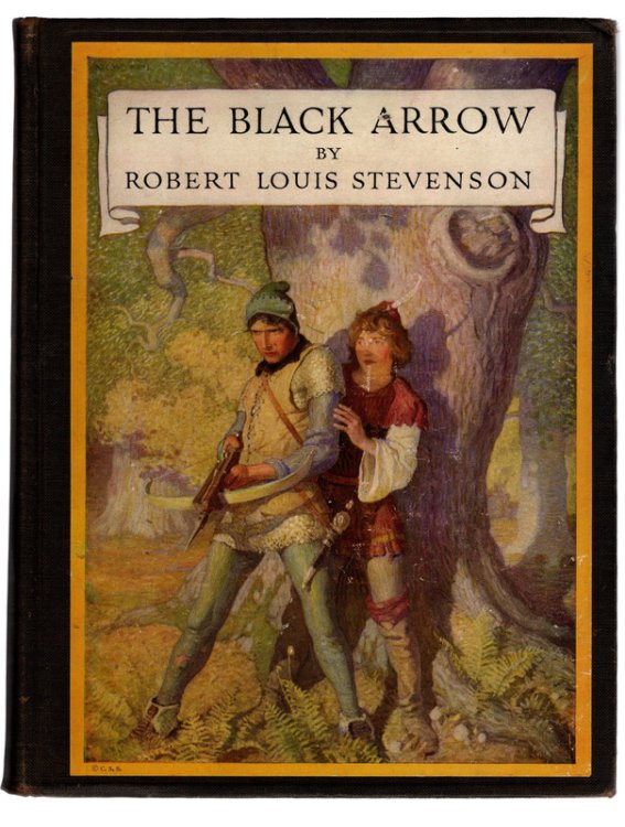 THE BLACK ARROW: A Tale of Two Roses by Robert Louis Stevenson. Illustrated by N. C. Wyeth. ANTIQUE HARDCOVER WITH ORIGINAL PASTED-ON COVER PLATE. New York: Charles Scriber's Sons, 1929.