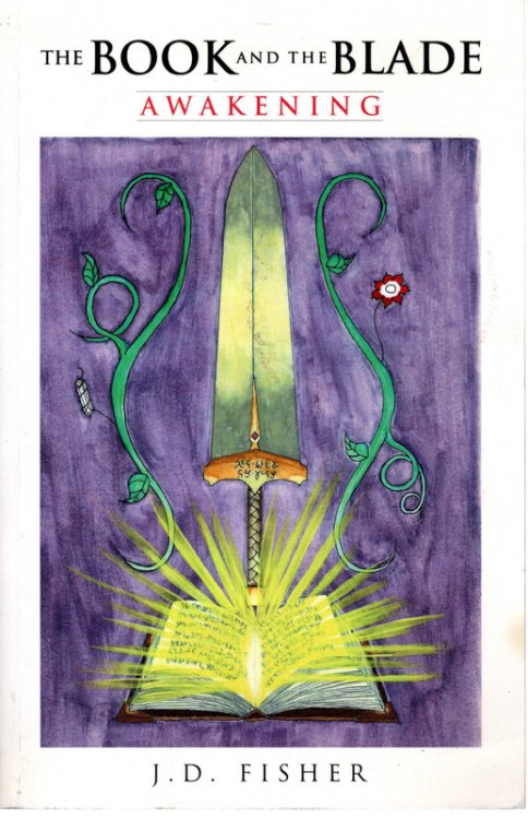 THE BOOK AND THE BLADE: Awakening. SIGNED BY AUTHOR J. D. FISHER. Xulon Press, 2013.