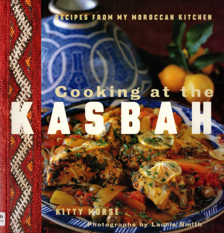 Cooking at the Kasbah: Recipes from My Moroccan Kitchen