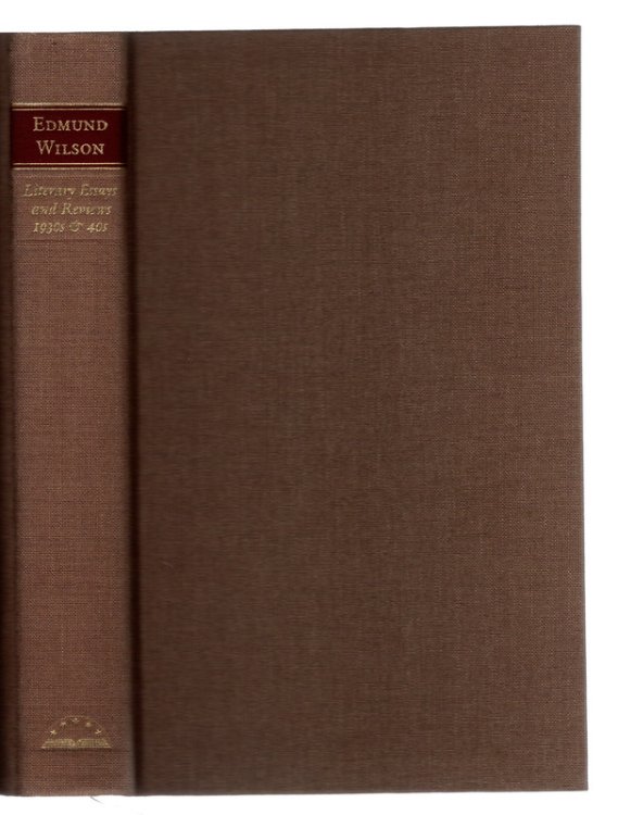 Edmund Wilson: Literary Essays and Reviews of the 1930s & 40s: The Triple Thinkers, The Wound and the Bow, Classics and Commercials, Uncollected Reviews (Library of America #177)