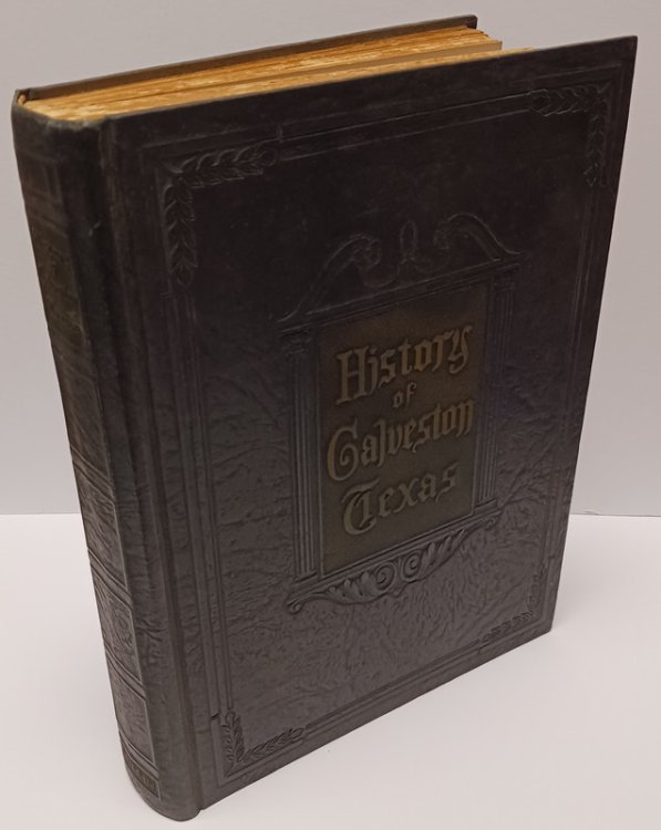 HISTORY OF GALVESTON, TEXAS: Narrative and Biographical by S. C. Griffin. VERY RARE LOCAL HISTORY IN DECORATIVE CLOTH. Galveston: A. H. Cawston, 1931.