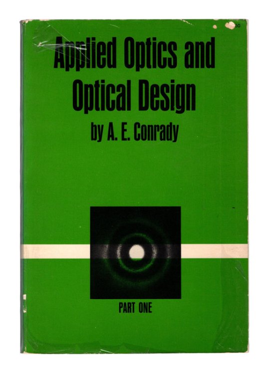 APPLIED OPTICS AND OPTICAL DESIGN by A. E. Conrady, In Two Parts. PART ONE ONLY. New York: Dover Publications, 1957.