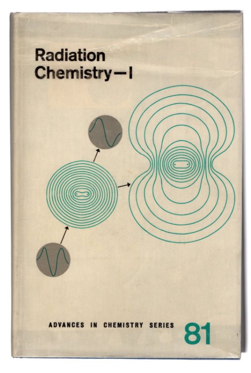 Radiation Chemistry I and II - 2 Volume Set - Advances in Chemistry Series 81 and 82