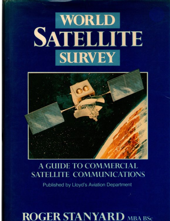 World Satellite Survey: A Guide to Commercial Satellite Communications by Roger Stanyard