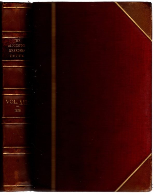 THE BLOODSTOCK BREEDERS' REVIEW: An Illustrated Annual Devoted to the British Thoroughbred. Volume XIX. December, 1930.