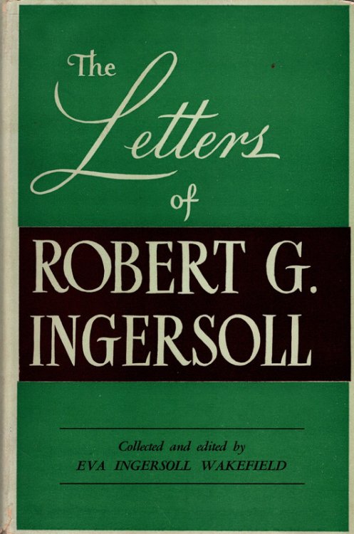 The Letters of Robert G. Ingersoll