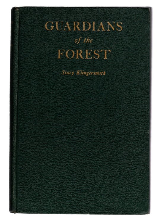 GUARDIANS OF THE FOREST by Stacy Klingersmith. CLOTH, NO JACKET, SIGNED BY AUTHOR. Philadelphia: Dorace & Company, 1947.