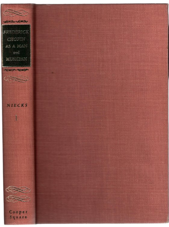 Frederick Chopin, As A Man and A Musician. Volume 1.