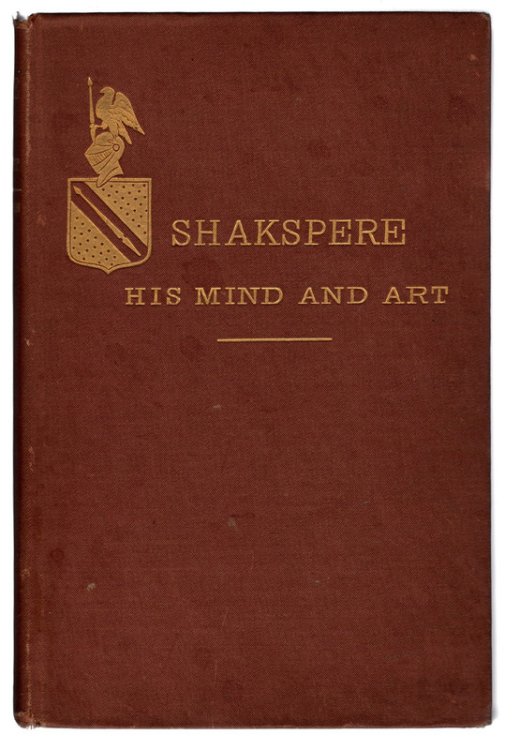 1890, SHAKSPERE (SIC): A Critical Study of His Mind and His Art by Edward Dowden. ANTIQUE CLOTH, NO JACKET. New York and London.