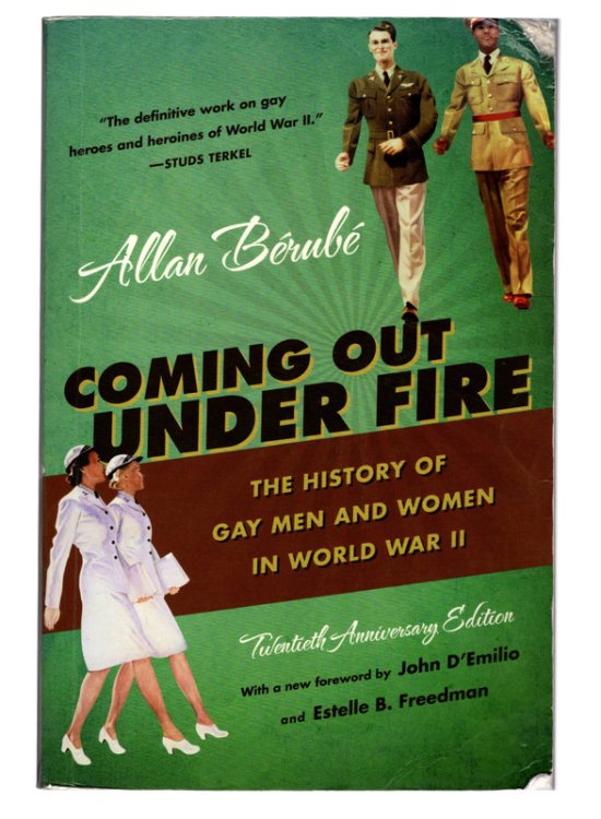 Coming Out Under Fire: The History of Gay Men and Women in World War II