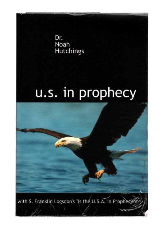 U.S. in Prophecy by Dr. Noah Hutchings. PAPERBACK *SIGNED* BY AUTHOR