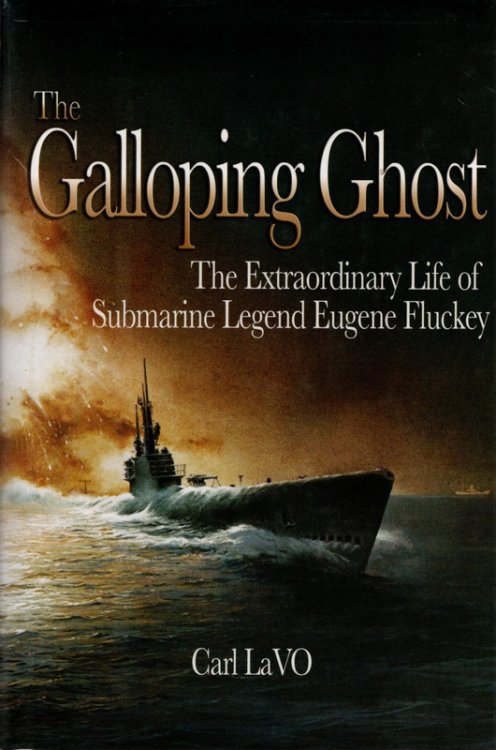 The Galloping Ghost: The Extraordinary Life of Submarine Legend Eugene Fluckey