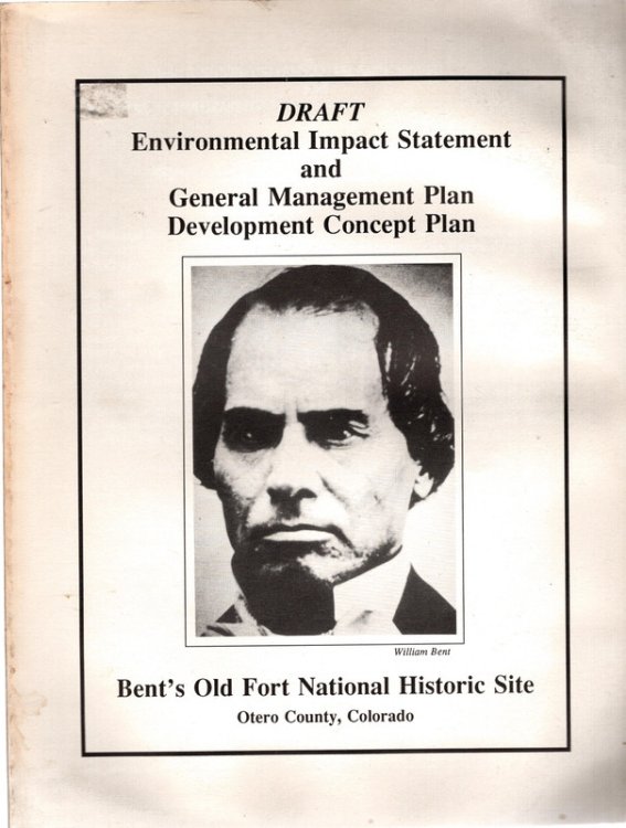 Bent's Old Fort National Historic Site, Otero County, Colorado: Draft Environmental Impact Statement and General Management Plan, Development Concept Plan.