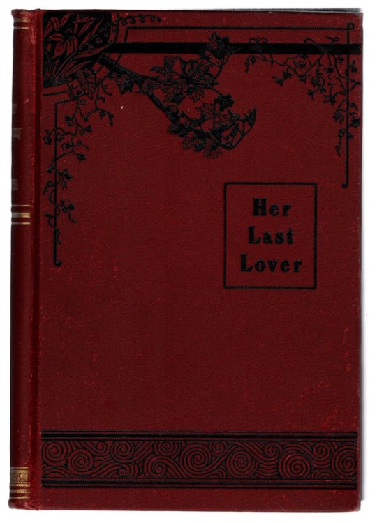 Her Last Lover, A Romance.
