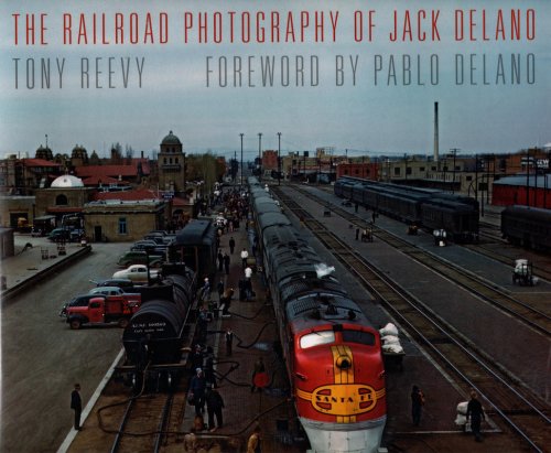The Railroad Photography of Jack Delano (Railroads Past and Present)