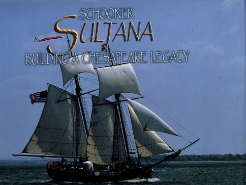 Schooner Sultana: Building a Chesapeake Legacy