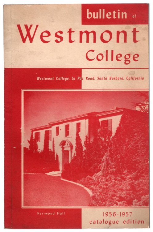 Bulletin of Westmont College. A Christian College of the Arts and Sciences. Seventeenth Annual Catalogue 1956-1957.