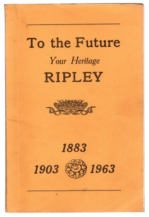 To The Future-Your Heritage-Ripley 1883, 1903, 1963