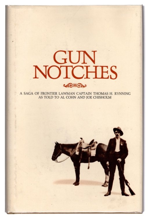 Gun Notches: A Saga of Frontier Lawman Thomas H. Rynnig as Told to Al Cohn and Joe Chisholm