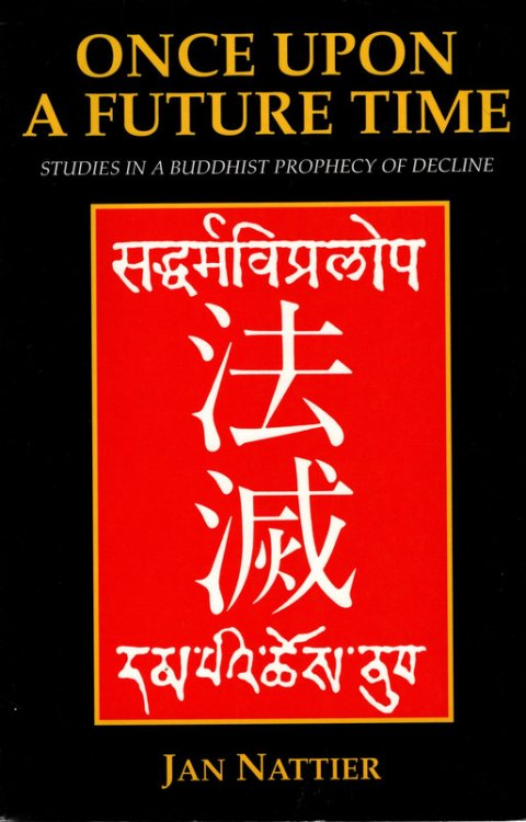 Once upon a Future Time: Studies in a Buddhist Prophecy of Decline (Nanzan Studies in Asian Religions)