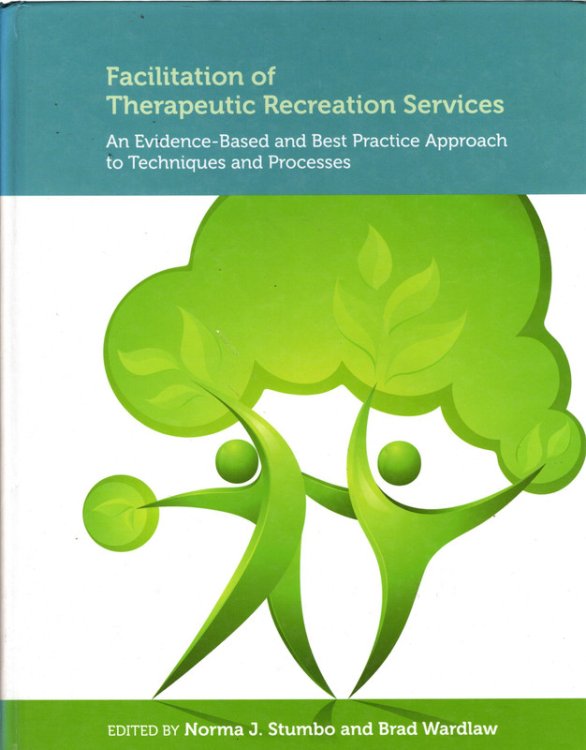 Facilitation of Therapeutic Recreation Services: An Evidence-Based and Best Practice Approach to Techniques and Processes