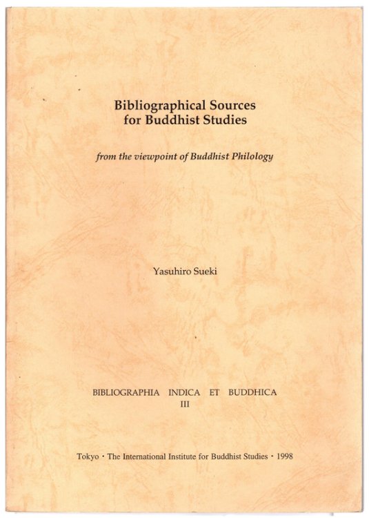 Bibliographical Sources For Buddhist Studies, from the viewpoint of Buddhist Philosophy