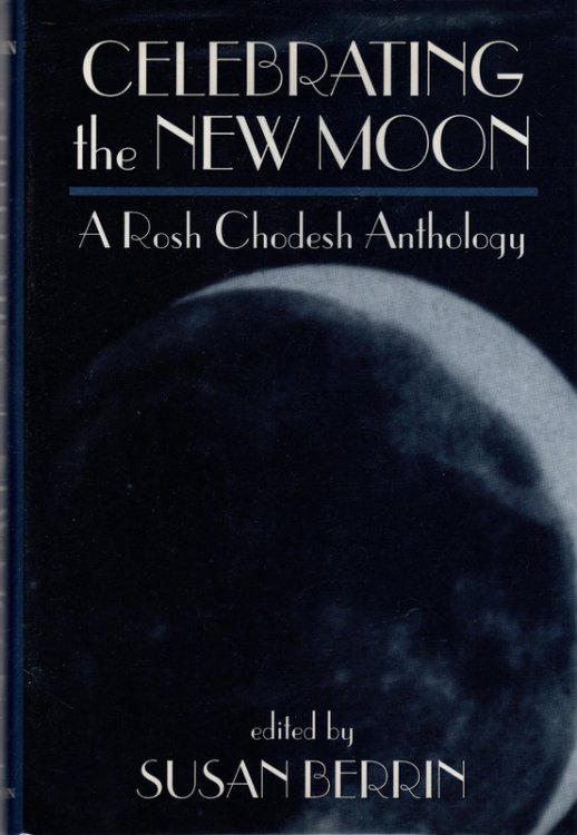 Celebrating the New Moon: A Rosh Chodesh Anthology