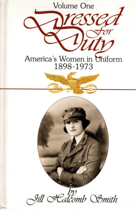 Dressed for Duty: America's Women in Uniform, 1898-1973 - Volume 1