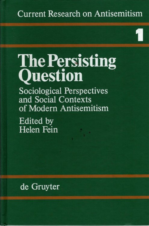 The Persisting Question: Sociological Perspectives and Social Contexts of Modern Antisemitism (Current Research on Antisemitism, 1)