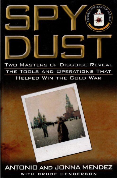 Spy Dust: Two Masters of Disguise Reveal the Tools and Operations That Helped Win the Cold War