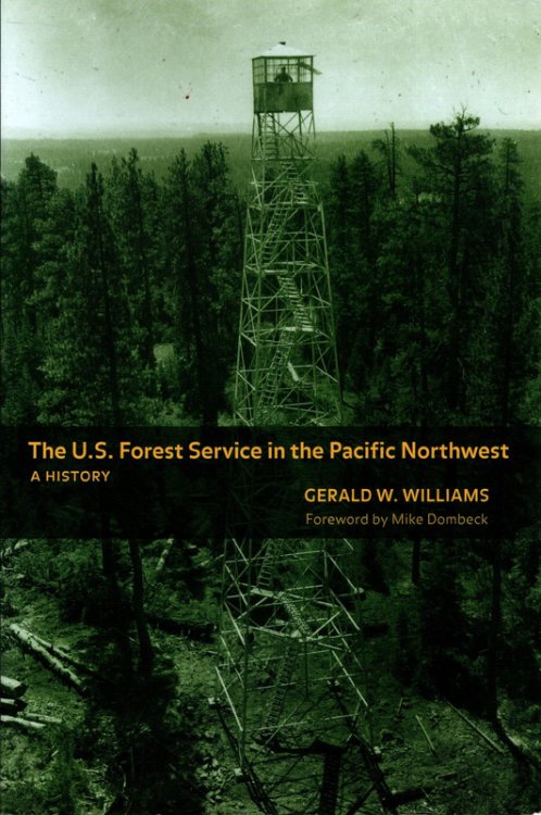 The U.S. Forest Service in the Pacific Northwest: A History