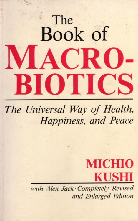 The Book of Macrobiotics: The Universal Way of Health, Happiness and Peace