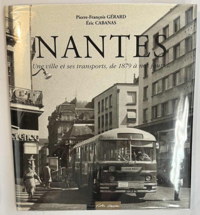Nantes Une Ville et ses transports de 1879 a nes jours