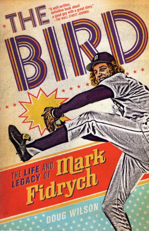 The Bird: The Life and Legacy of Mark Fidrych