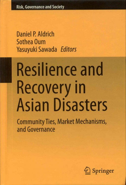 Resilience and Recovery in Asian Disasters: Community Ties, Market Mechanisms, and Governance